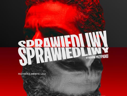 Premiera w teatrze - „Sprawiedliwy. Studium przypadku”