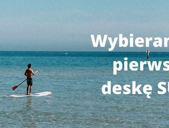 Wybieramy pierwszą deskę SUP