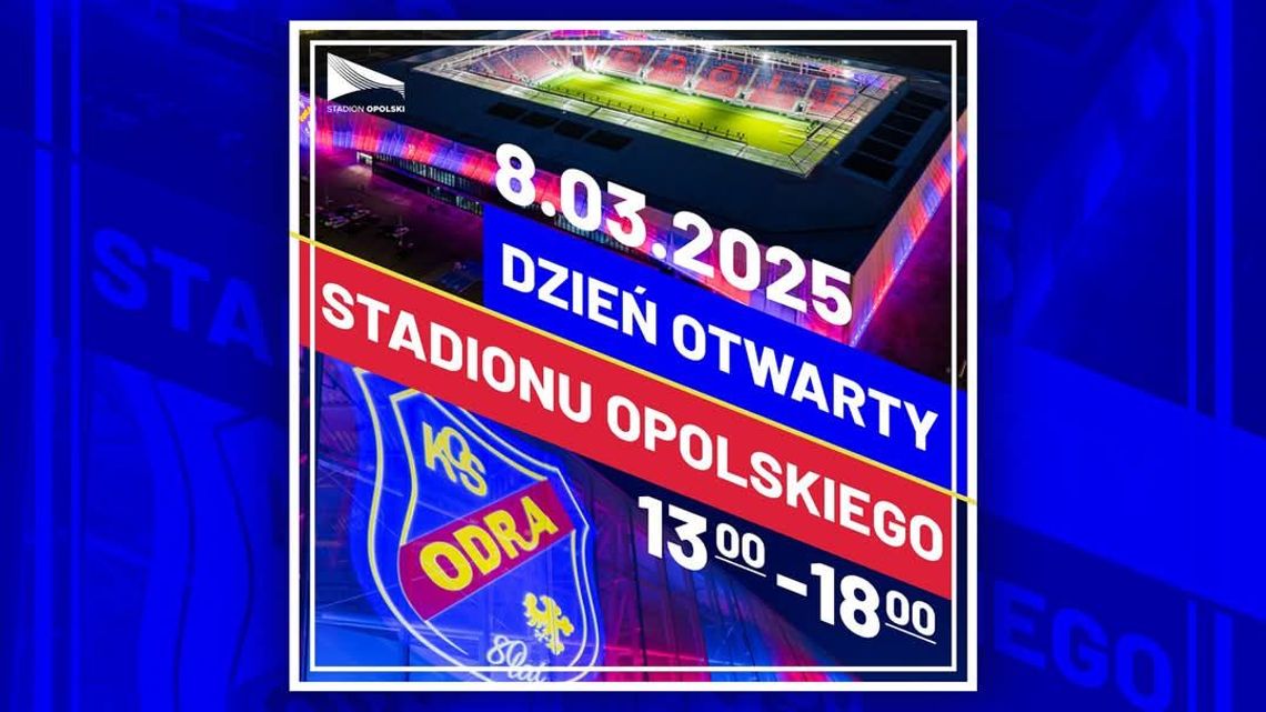 8 marca Dzień Otwarty Stadionu Opolskiego!