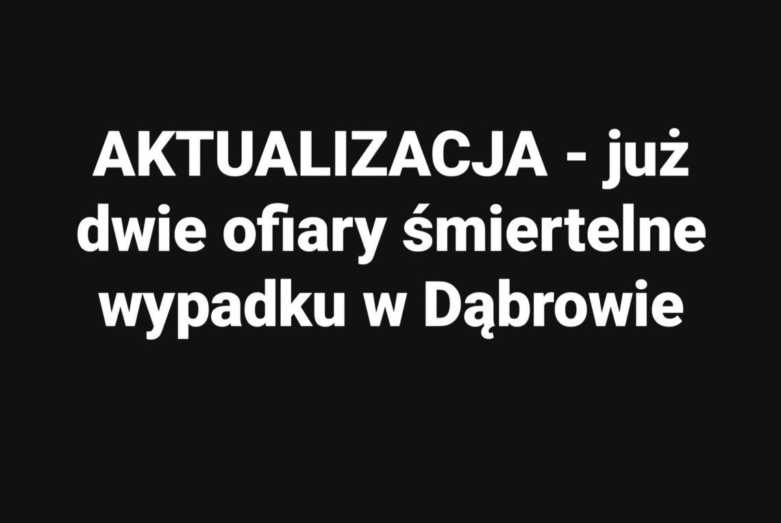 AKTUALIZACJA: Już dwie ofiary śmiertelne po wypadku na DK46 w Dąbrowie